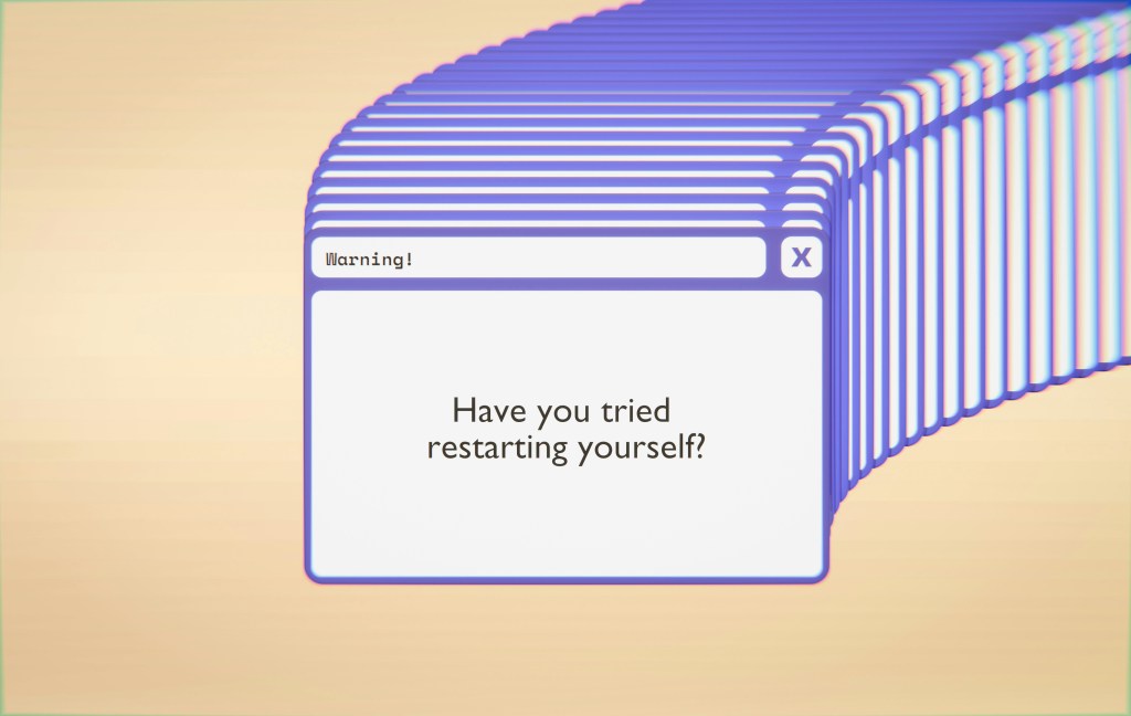 A computer warning message with the text 'Have you tried restarting yourself?' displayed on a stylized background of stacked windows.